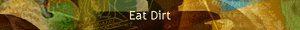 Eat Dirt